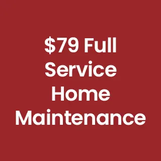 $79 Full Service Home Maintenance